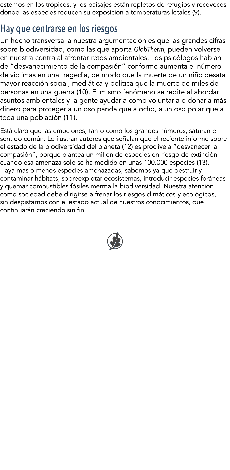 estemos en los tr picos, y los paisajes est n repletos de refugios y recovecos donde las especies reducen su exposici   