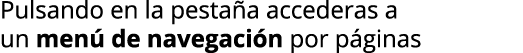 Pulsando en la pesta a accederas a un men  de navegaci n por p ginas