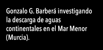  Gonzalo G  Barber  investigando la descarga de aguas continentales en el Mar Menor (Murcia) 