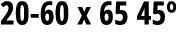  20-60 x 65 45 