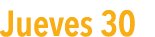 Jueves 30