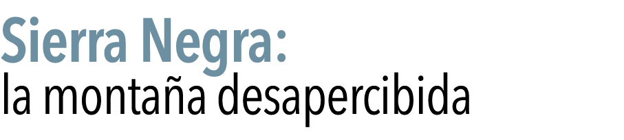  Sierra Negra: la monta a desapercibida