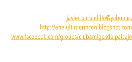   F  Javier Barbadillo Salgado  javier barbadillo yahoo es http:  enelultimorincon blogspot com www facebook com grou   