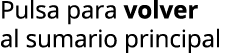 Pulsa para volver al sumario principal