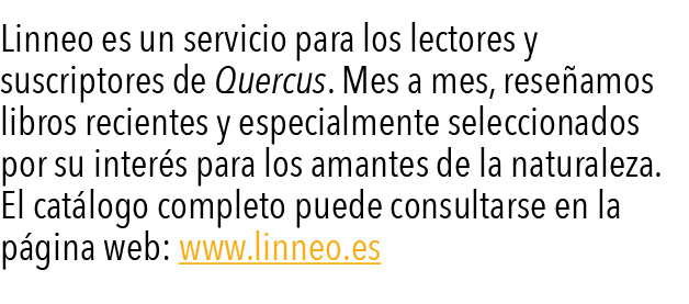  Linneo es un servicio para los lectores y suscriptores de Quercus  Mes a mes, rese amos libros recientes y especialm   