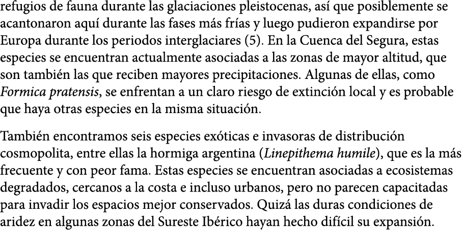 refugios de fauna durante las glaciaciones pleistocenas, as  que posiblemente se acantonaron aqu  durante las fases m   