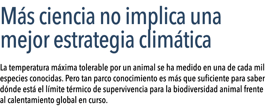  M s ciencia no implica una mejor estrategia clim tica  La temperatura m xima tolerable por un animal se ha medido en   