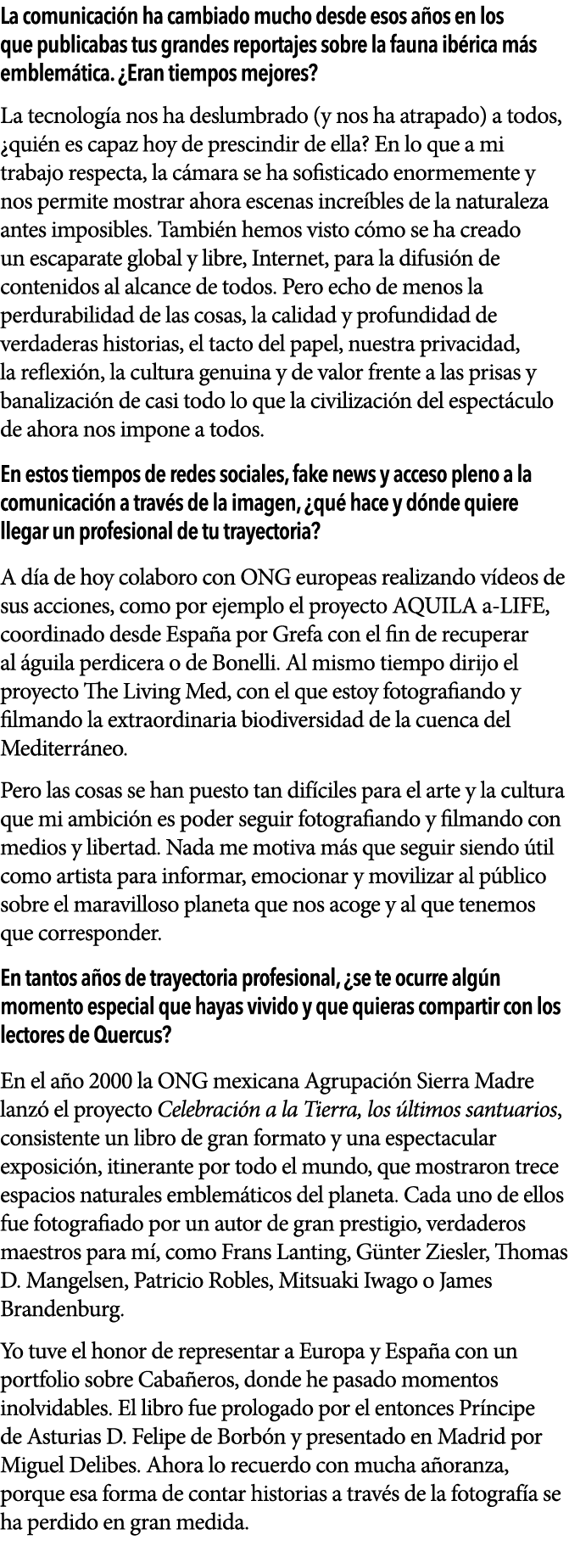 La comunicaci n ha cambiado mucho desde esos a os en los que publicabas tus grandes reportajes sobre la fauna ib rica   