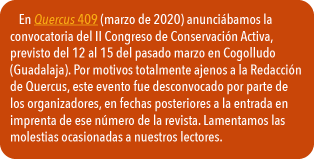   En Quercus 409 (marzo de 2020) anunci bamos la convocatoria del II Congreso de Conservaci n Activa, previsto del 12   