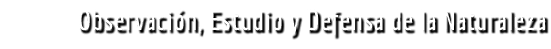 Observaci n, Estudio y Defensa de la Naturaleza 
