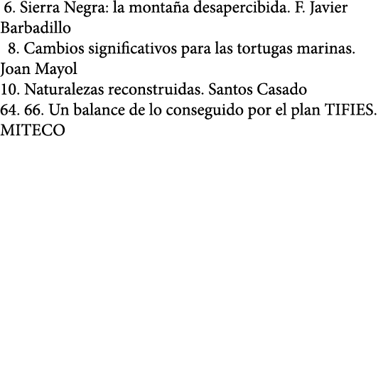   6  Sierra Negra: la monta a desapercibida  F  Javier Barbadillo  8  Cambios significativos para las tortugas marina   