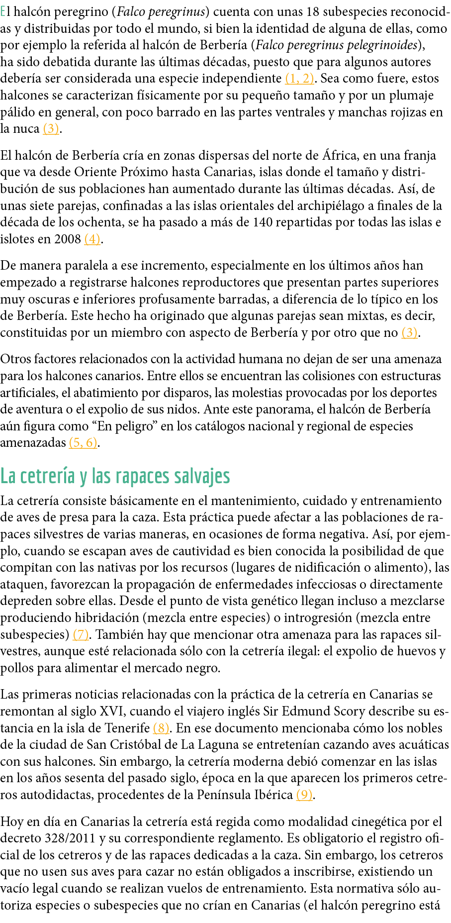 El halc n peregrino (Falco peregrinus) cuenta con unas 18 subespecies reconocidas y distribuidas por todo el mundo, s   